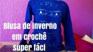 Como Fazer Blusa de Crochê Inverno
