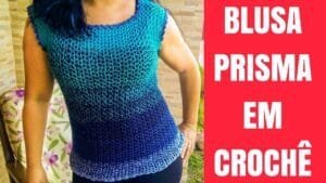 Blusa de Crochê Prisma Passo a Passo